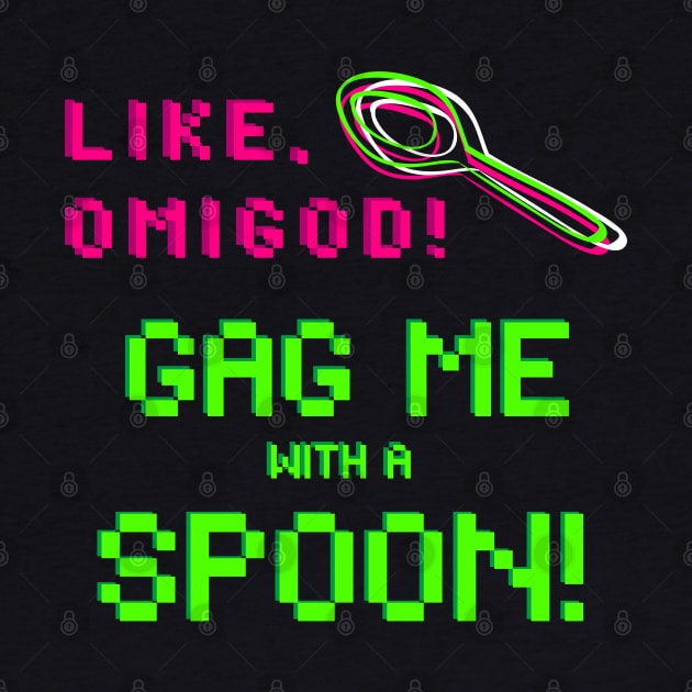 Gag Me With A Spoon by TJWDraws